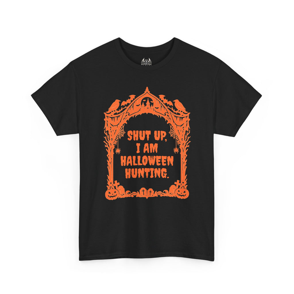 "Shut Up, I'm Halloween Hunting." Unisex T-Shirt